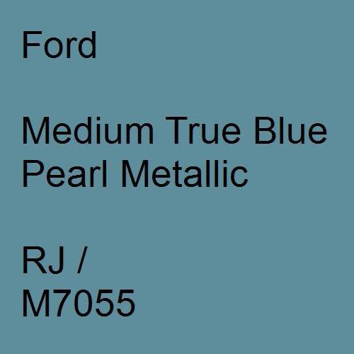 Ford, Medium True Blue Pearl Metallic, RJ / M7055.
